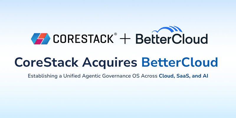 CoreStack and BetterCloud logos side by side with a headline announcing the acquisition to unify cloud, SaaS, and AI governance.