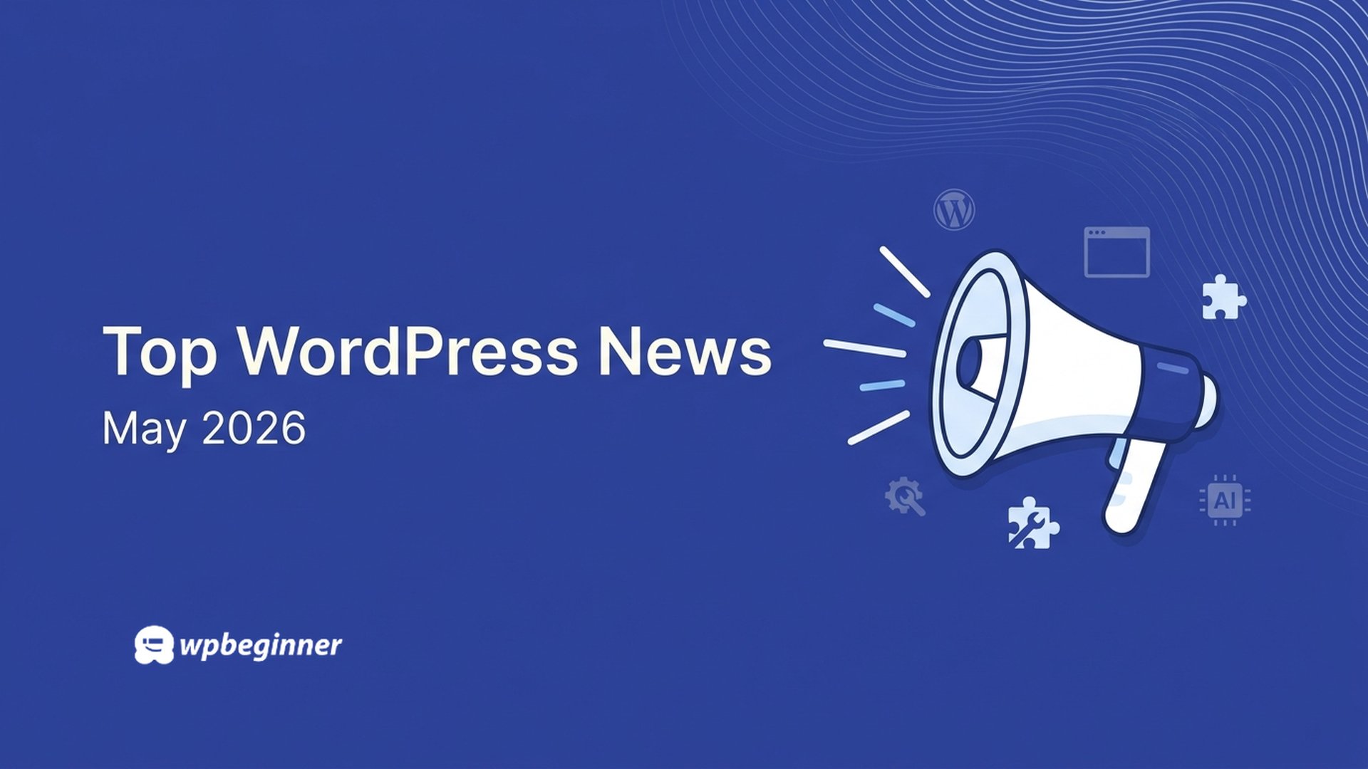 From WordPress 7.0 to Hands-Free AI Management